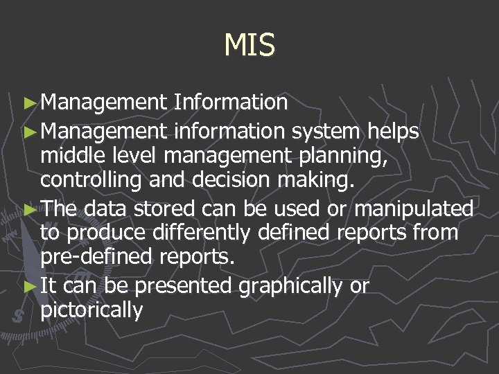 MIS ► Management Information ► Management information system helps middle level management planning, controlling