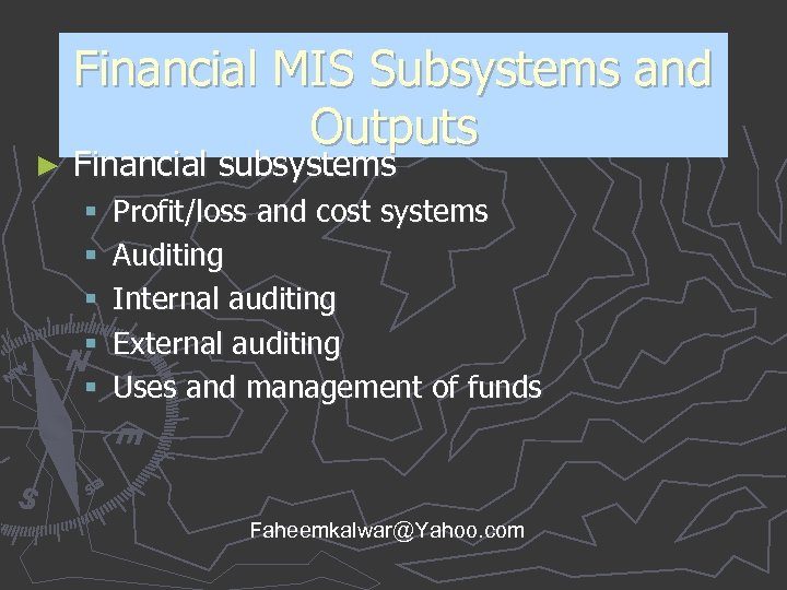 ► Financial MIS Subsystems and Outputs Financial subsystems § § § Profit/loss and cost