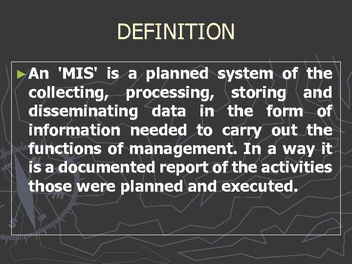 DEFINITION ► An 'MIS' is a planned system of the collecting, processing, storing and