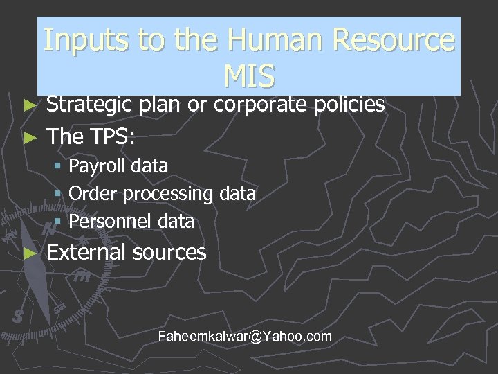 Inputs to the Human Resource MIS Strategic plan or corporate policies ► The TPS: