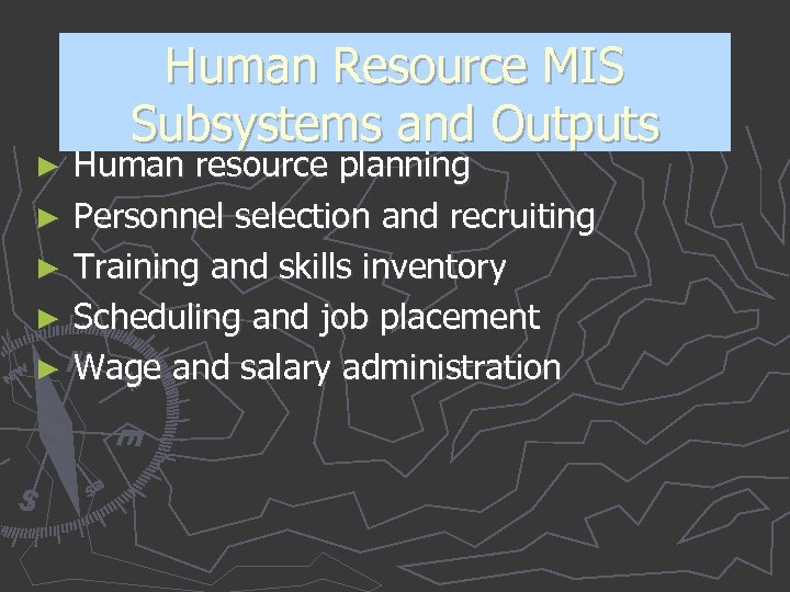 Human Resource MIS Subsystems and Outputs Human resource planning ► Personnel selection and recruiting