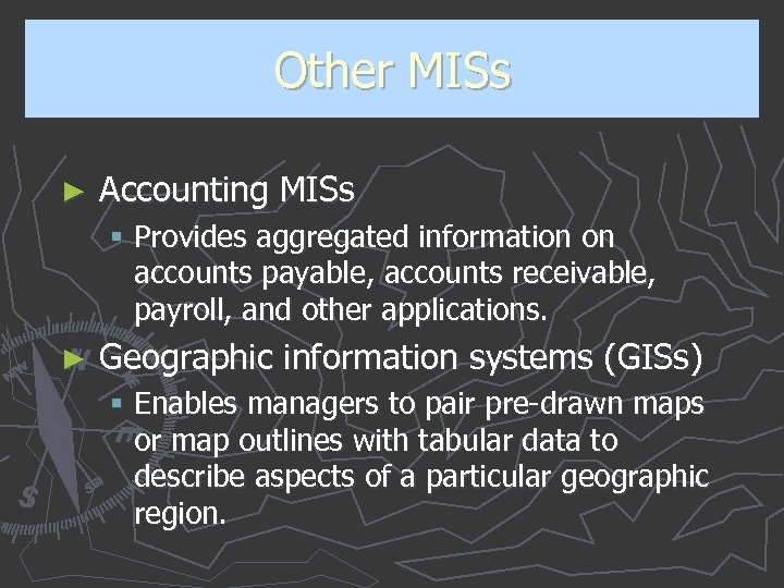 Other MISs ► Accounting MISs § Provides aggregated information on accounts payable, accounts receivable,