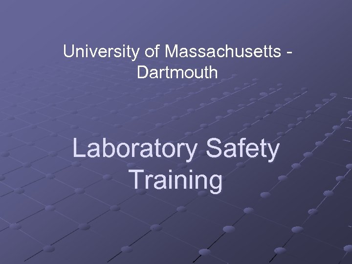 University of Massachusetts Dartmouth Laboratory Safety Training 