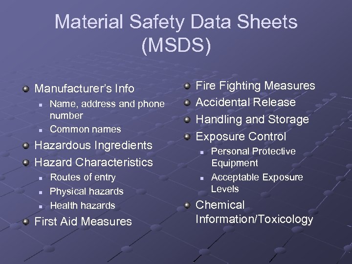 Material Safety Data Sheets (MSDS) Manufacturer’s Info n n Name, address and phone number