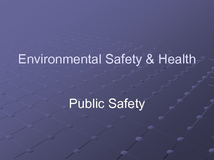 Environmental Safety & Health Public Safety 