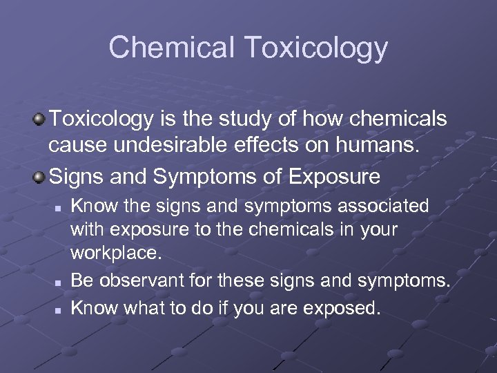 Chemical Toxicology is the study of how chemicals cause undesirable effects on humans. Signs