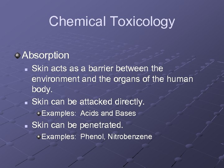 Chemical Toxicology Absorption n n Skin acts as a barrier between the environment and
