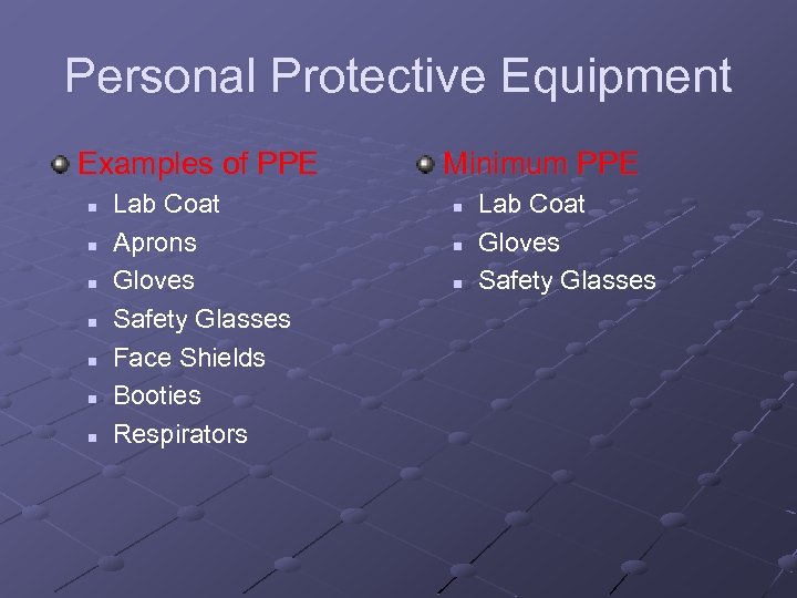 Personal Protective Equipment Examples of PPE n n n n Lab Coat Aprons Gloves
