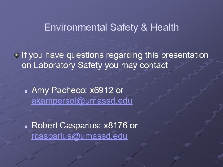 Environmental Safety & Health If you have questions regarding this presentation on Laboratory Safety