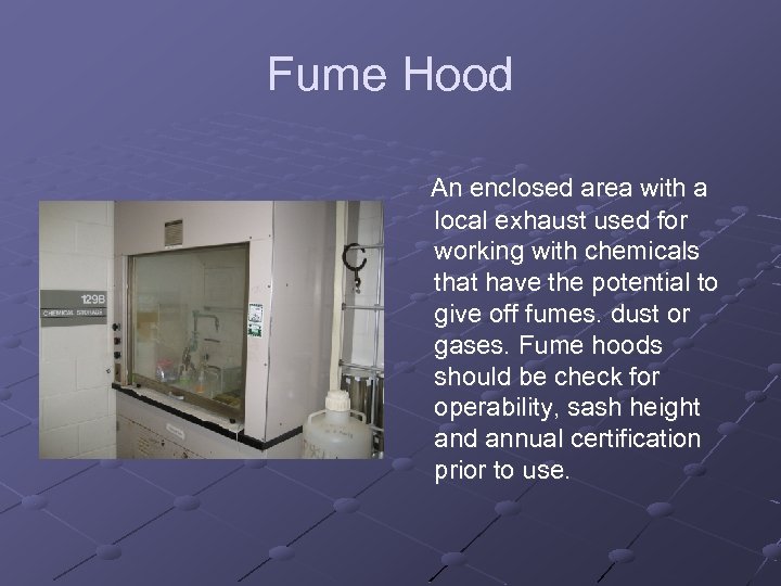 Fume Hood An enclosed area with a local exhaust used for working with chemicals
