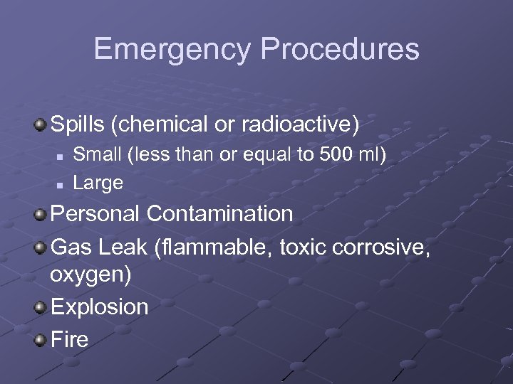 Emergency Procedures Spills (chemical or radioactive) n n Small (less than or equal to