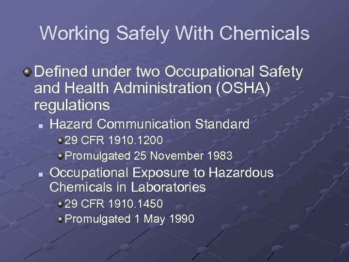 Working Safely With Chemicals Defined under two Occupational Safety and Health Administration (OSHA) regulations