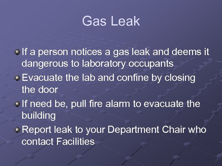 Gas Leak If a person notices a gas leak and deems it dangerous to