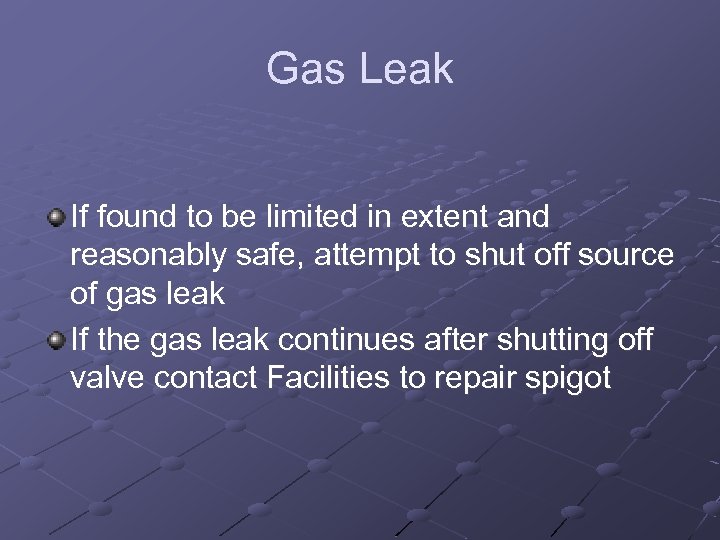 Gas Leak If found to be limited in extent and reasonably safe, attempt to