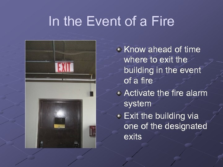 In the Event of a Fire Know ahead of time where to exit the