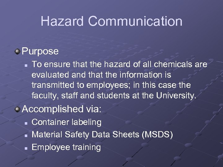 Hazard Communication Purpose n To ensure that the hazard of all chemicals are evaluated
