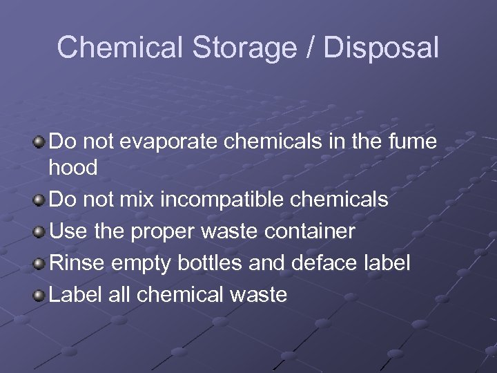 Chemical Storage / Disposal Do not evaporate chemicals in the fume hood Do not
