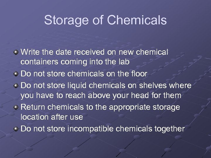 Storage of Chemicals Write the date received on new chemical containers coming into the