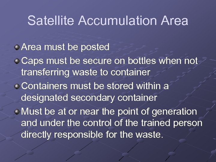 Satellite Accumulation Area must be posted Caps must be secure on bottles when not
