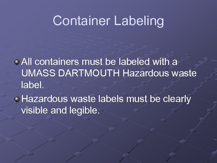 Container Labeling All containers must be labeled with a UMASS DARTMOUTH Hazardous waste labels