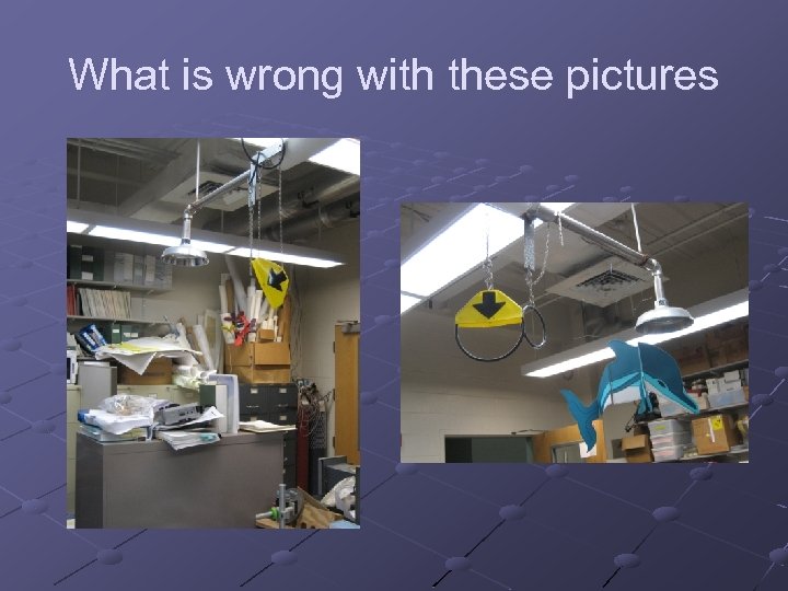 What is wrong with these pictures 