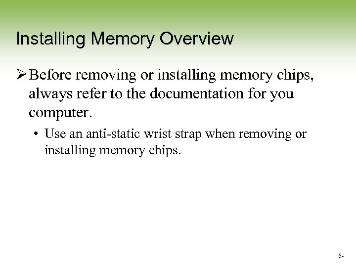 Installing Memory Overview Ø Before removing or installing memory chips, always refer to the