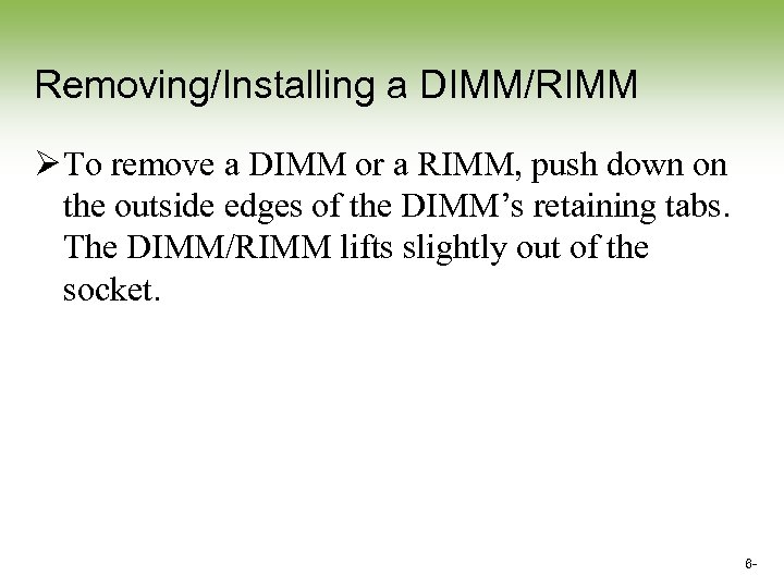 Removing/Installing a DIMM/RIMM Ø To remove a DIMM or a RIMM, push down on