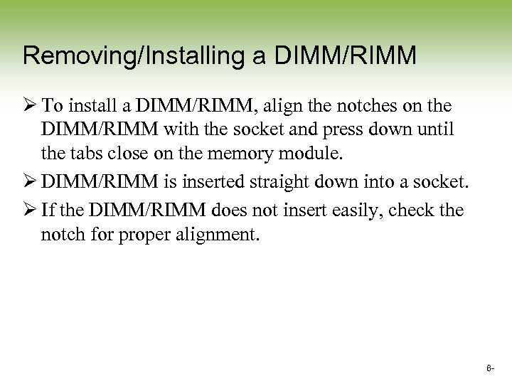 Removing/Installing a DIMM/RIMM Ø To install a DIMM/RIMM, align the notches on the DIMM/RIMM