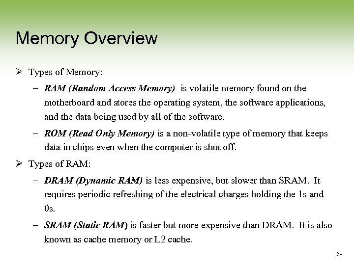 Memory Overview Ø Types of Memory: – RAM (Random Access Memory) is volatile memory