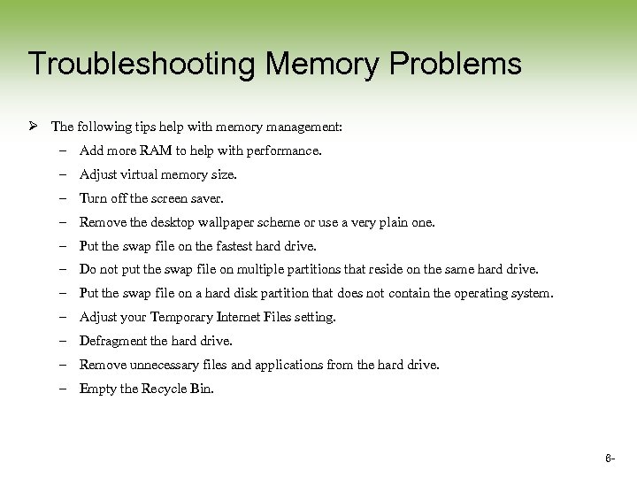 Troubleshooting Memory Problems Ø The following tips help with memory management: – Add more