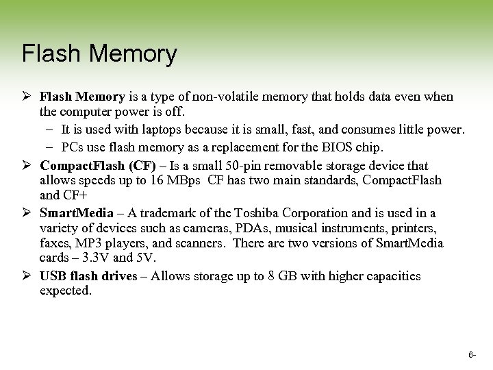 Flash Memory Ø Flash Memory is a type of non-volatile memory that holds data