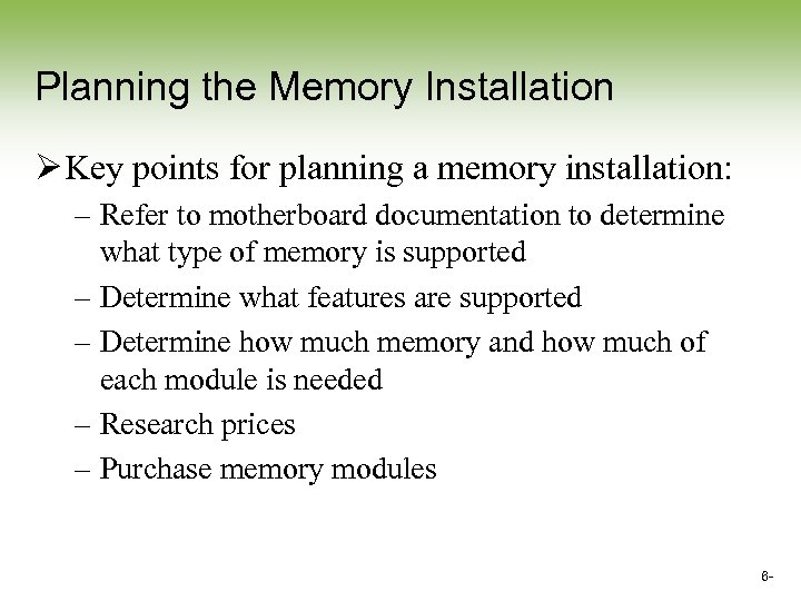 Planning the Memory Installation Ø Key points for planning a memory installation: – Refer