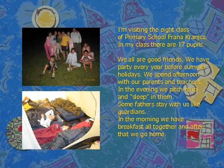 I’m visiting the eight class of Primary School Frana Kranjca. In my class there