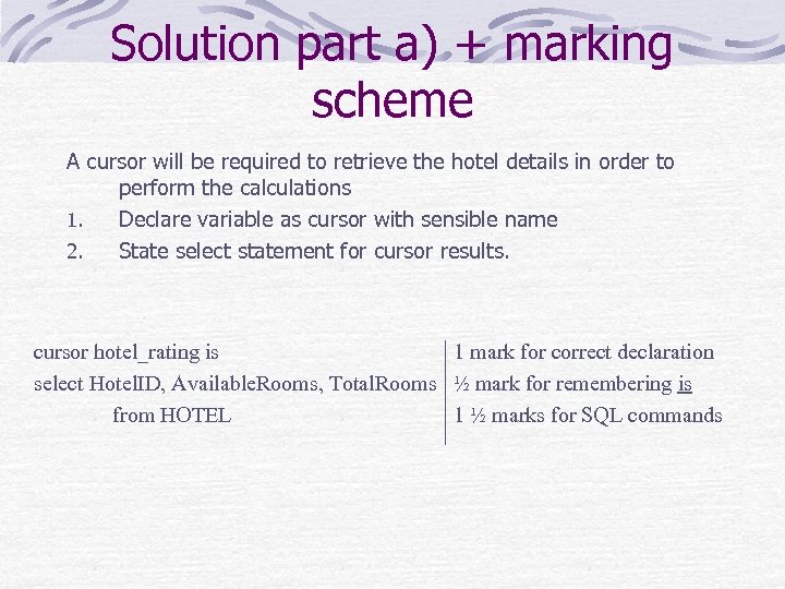 Solution part a) + marking scheme A cursor will be required to retrieve the