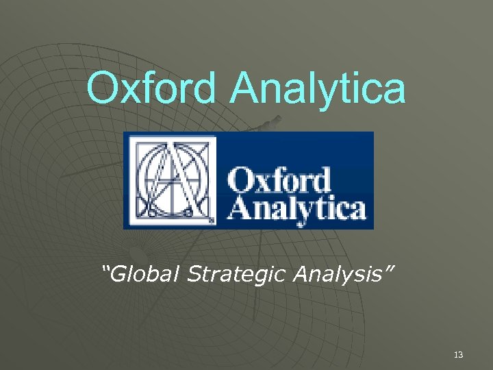 Oxford Analytica “Global Strategic Analysis” 13 