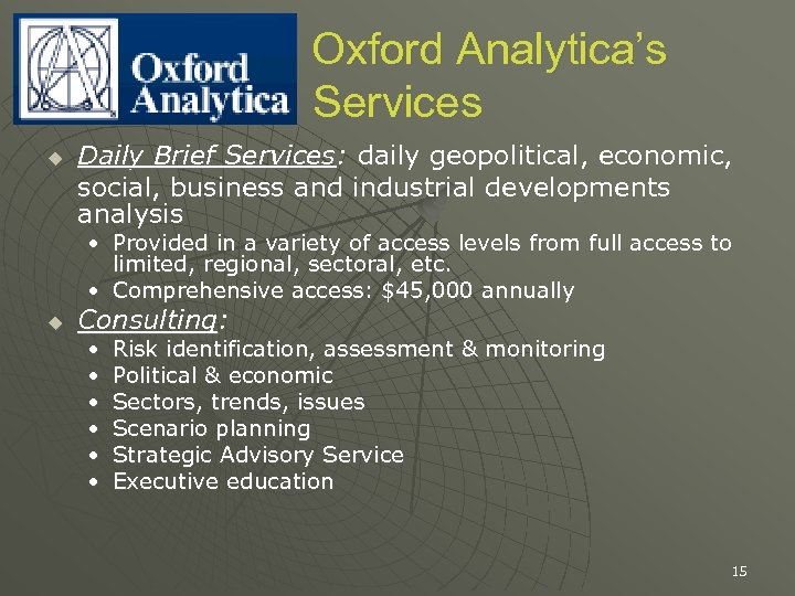 Oxford Analytica’s Services u Daily Brief Services: daily geopolitical, economic, social, business and industrial