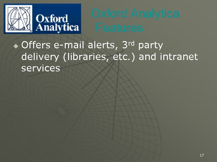 Oxford Analytica Features u Offers e-mail alerts, 3 rd party delivery (libraries, etc. )