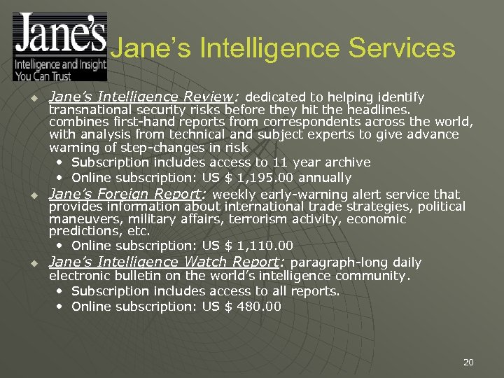 Jane’s Intelligence Services u u u Jane’s Intelligence Review: dedicated to helping identify transnational