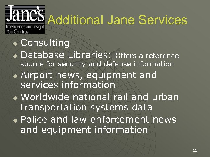Additional Jane Services Consulting u Database Libraries: u Offers a reference source for security