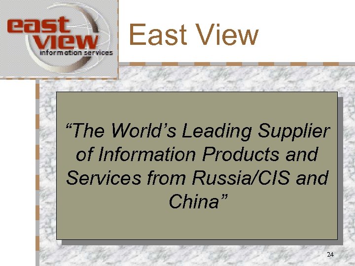 East View “The World’s Leading Supplier of Information Products and Services from Russia/CIS and