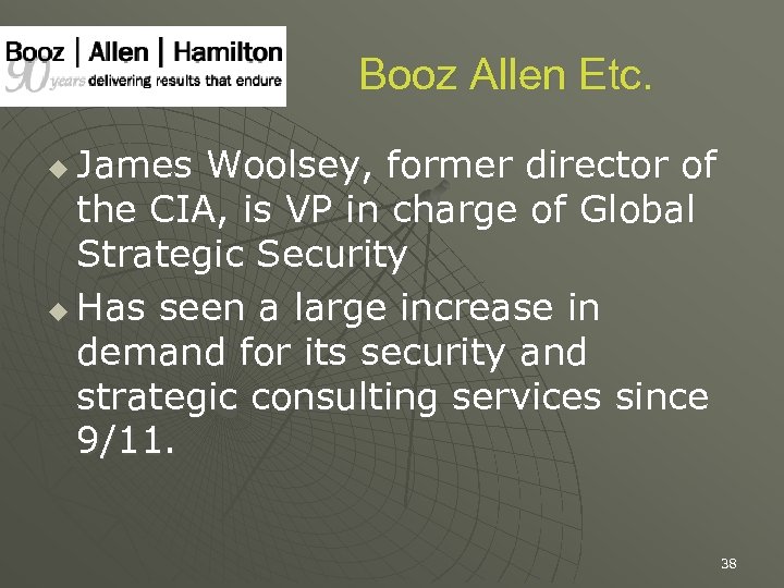 Booz Allen Etc. James Woolsey, former director of the CIA, is VP in charge