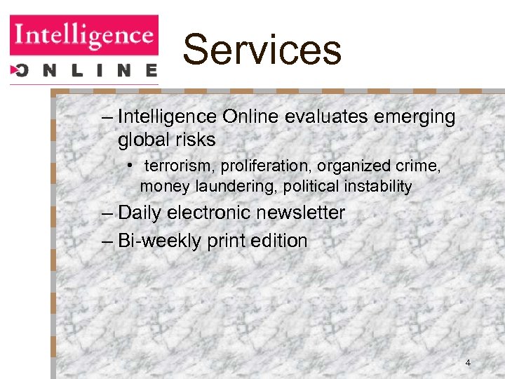 Services – Intelligence Online evaluates emerging global risks • terrorism, proliferation, organized crime, money