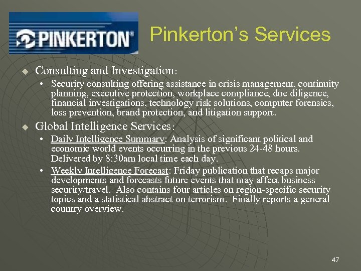 Pinkerton’s Services u Consulting and Investigation: • Security consulting offering assistance in crisis management,