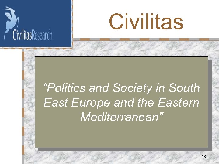 Civilitas “Politics and Society in South East Europe and the Eastern Mediterranean” 56 