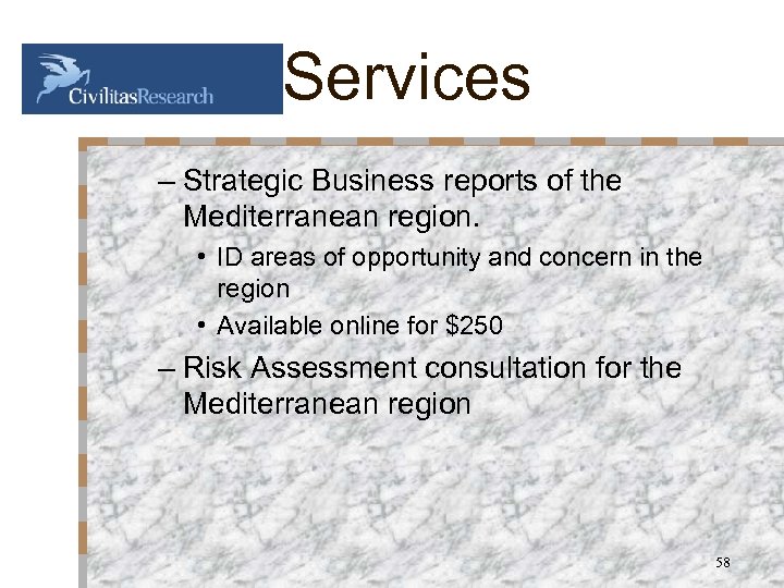 Services – Strategic Business reports of the Mediterranean region. • ID areas of opportunity