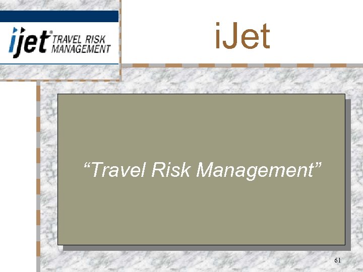 i. Jet “Travel Risk Management” 61 