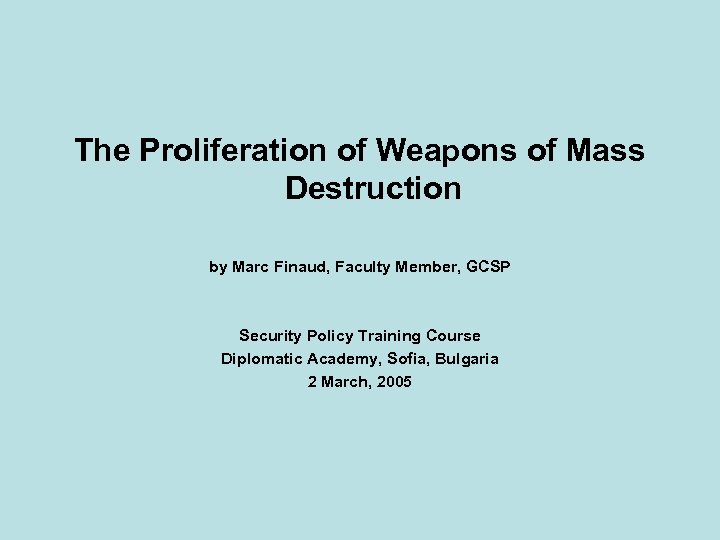 The Proliferation of Weapons of Mass Destruction by Marc Finaud, Faculty Member, GCSP Security