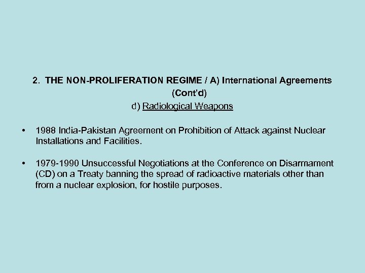 2. THE NON-PROLIFERATION REGIME / A) International Agreements (Cont’d) d) Radiological Weapons • 1988