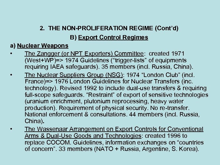 2. THE NON-PROLIFERATION REGIME (Cont’d) B) Export Control Regimes a) Nuclear Weapons • The