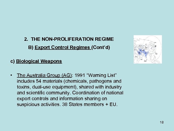 2. THE NON-PROLIFERATION REGIME B) Export Control Regimes (Cont’d) c) Biological Weapons • The